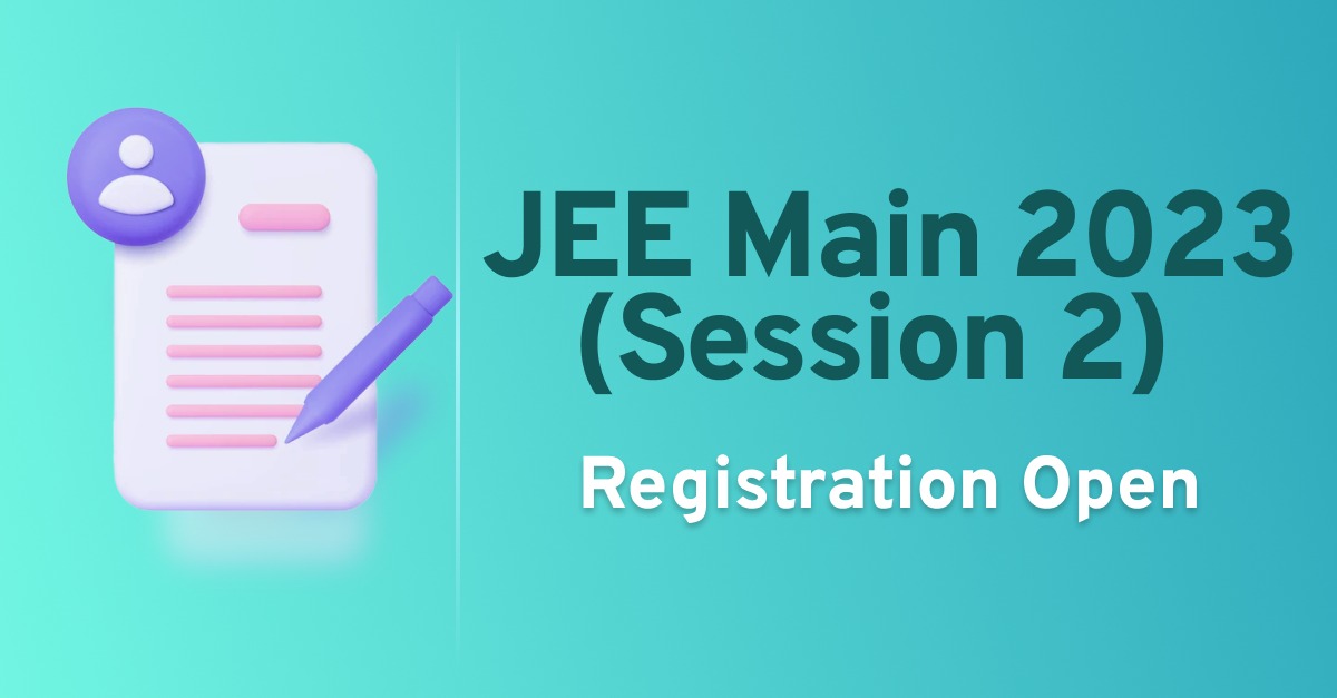 JEE Mains 2023 Session 2 Registration Open - Lalans Coaching Classes